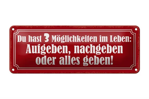 Femer GmbH Metallschild Spruch 27x10cm 3 Möglichkeiten Aufgeben nachgeben alles geben, (1 St), gewölbte Oberfläche, abgerundete Ecken, umgeschlagene Kanten