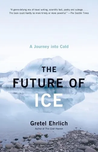 Gretel Ehrlich The Future of Ice (Taschenbuch)