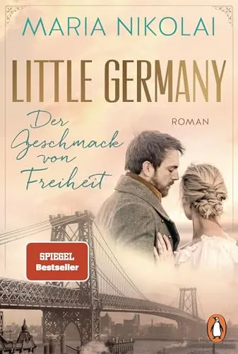 Little Germany - Der Geschmack von Freiheit: Roman. Das emotionale Finale der Bestsellersaga - Das emotionale Finale der Bestsellersaga (Die Bäckerinnen von Manhattan, Band 2)
