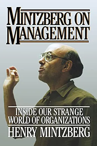 Mintzberg on Management: Inside Our Strange World of Organizations