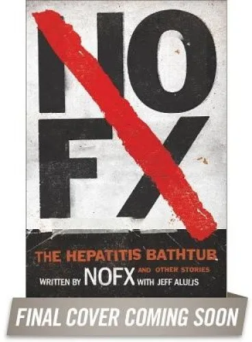 NOFX: The Hepatitis Bathtub and Other Stories von NOFX - Buch über die Geschichte der Punkband NOFX, 368 Seiten voller Anekdoten und Einblicke in die Musikszene, ideal für Fans und Musikliebhaber.