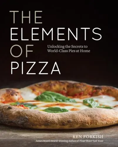 The Elements of Pizza: Unlocking the Secrets to World-Class Pies at Home - Kochbuch für Pizza-Liebhaber, lerne die Geheimnisse für perfekte Pizzen in deiner eigenen Küche.