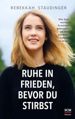 Ruhe in Frieden, bevor du stirbst: Wie Gott meine Krankheit gebrauchte - Medizin und Spiritualität vereint, zeigt persönliche Transformation durch Krankheit und inspiriert zu einem erfüllten Leben.