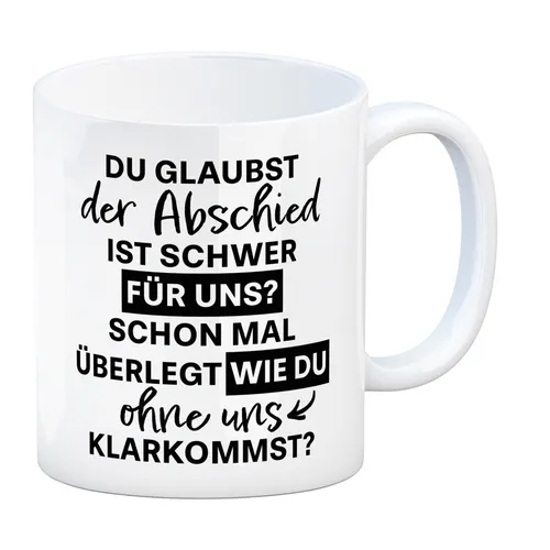Abschied Kollege Kaffeebecher mit Spruch Wie kommst du ohne uns klar