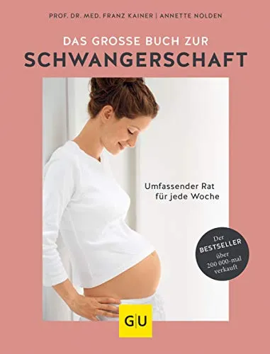 Das große Buch zur Schwangerschaft: Umfassender Rat für jede Woche - Mutterschaft – Umfassender Rat für jede Woche, ideal für werdende Eltern, um die Schwangerschaft entspannt zu erleben.