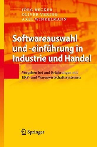 Softwareauswahl und -einführung in Industrie und Handel: ERP- und Warenwirtschaftssysteme - Rechtliche Aspekte der Softwareauswahl, praxisnahe Erfahrungen und effektive Vorgehensweisen für die Implementierung von ERP-Systemen.