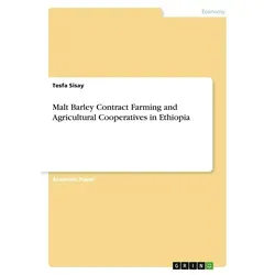 Malt Barley Contract Farming and Agricultural Cooperatives in Ethiopia von Tesfa Sisay / GRIN Verlag / Taschenbuch