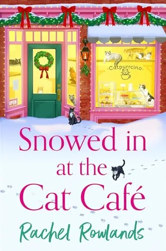 Snowed In at the Cat Cafe: A purr-fectly cosy romance to warm your heart! (A Cat Café Romance)