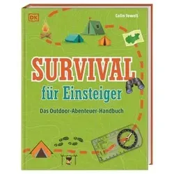 Survival für Einsteiger: Das Outdoor-Abenteuer-Handbuch. Mit Tipps und Techniken zu Ausrüstung, Lagerplatz, korrektes Verhalten in Notlagen uvm. Für Kinder ab 8 Jahren