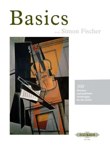 Basics: 300 Übungen und praktische Anleitungen für die Violine - Geige: Umfassendes Übungsbuch mit 300 praktischen Anleitungen zur Verbesserung deiner Violinspieltechnik.