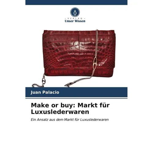 Unser Wissen Make or buy: Markt für Luxuslederwaren (Juan Palacio, 2023) (56996387)
