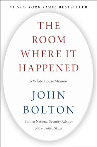 The Room Where It Happened: A White House Memoir