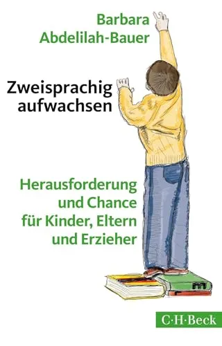 Zweisprachig aufwachsen: Herausforderung und Chance für Kinder, Eltern und Erzieher (Beck Paperback)