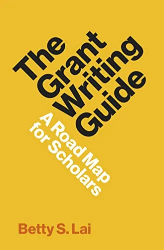 The Grant Writing Guide: A Road Map for Scholars (Skills for Scholars)