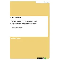 Transactional Legal Services and Corporations' Buying Intentions von Katja Friedrich / GRIN Verlag / Taschenbuch