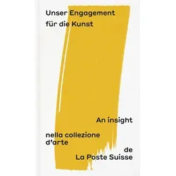 Scheidegger & Spiess Unser Engagement für die Kunst: An insight nella collezione d'arte de La Poste Suisse (Deutsch, Französisch, Italienisch, Englisch, Tommy Baur, Schweizerische Post AG, Josiane Imhasly, Diana Pavlicek, Joël Gessler, Céline Matter, Fachstelle Kunst, 2024) (49922715)