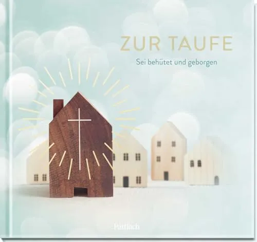 Zur Taufe: Sei behütet und geborgen | Liebevolle Wünsche als Begleiter für den Lebens- und Glaubensweg | Kleines Geschenk oder Mitbringsel zur Taufe (Geschenke zur Taufe)