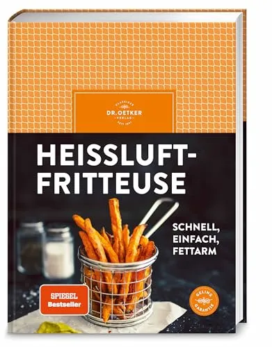 Heißluftfritteuse: Fettarm und Vielseitig – Über 50 Rezepte für den Airfryer - Heißluftfritteuse für fettfreies Frittieren, Backen, Braten und Rösten. Entdecken Sie über 50 einfache Rezepte für herzhafte und süße Gerichte – ideal für gesundheitsbewusste Genießer!