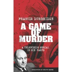 A Game Of Murder (Scripts of the six part television serial) von Francis Durbridge / Amazon Digital Services LLC - Kdp / Taschenbuch
