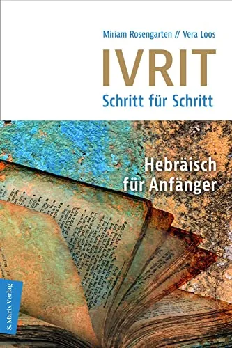 Ivrit - Schritt für Schritt: Hebräisch für Anfänger - Selbstlernkurs zum Hebräisch lernen mit Link und QR-Code für interaktive Übungen und Lösungen.