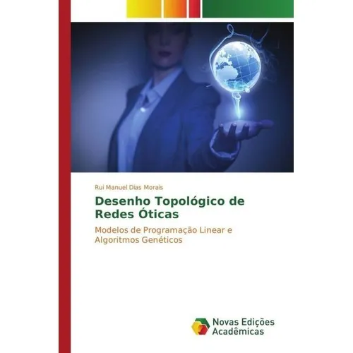 Novas Edicioes Academicas Desenho Topológico de Redes Óticas (Rui Manuel Dias Morais, 2016) (55848762)