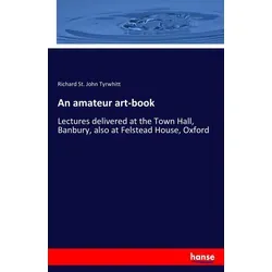 An amateur art-book von Richard St. John Tyrwhitt / hansebooks / Taschenbuch