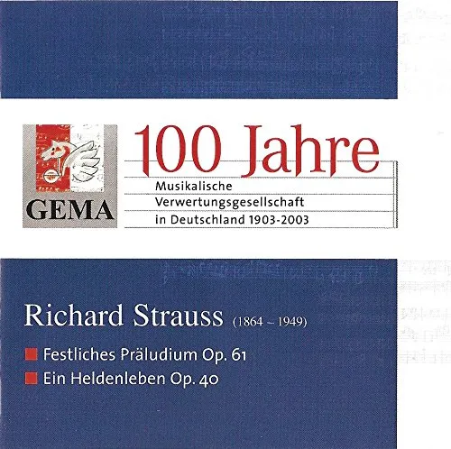 Gema 100 Jahre Musikalische Verwertungsgesellschaft in Deutschland 1903-2003,Richard Strauss (1864-1949),Festliches Präludium Op.61,Ein Heldenleben Op.40