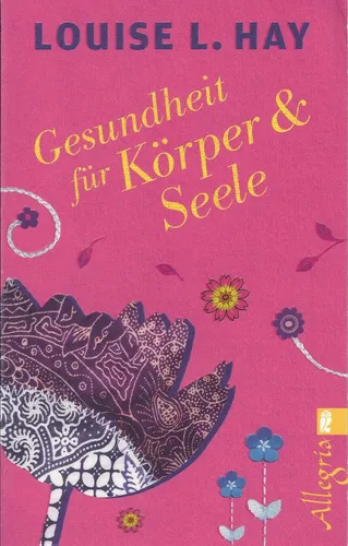 Gesundheit für Körper und Seele von Louise Hay (2013, Taschenbuch)