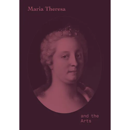 Hirmer Maria Theresa and the Arts (Stella Rollig, Georg Lechner, 2017) (41255254)