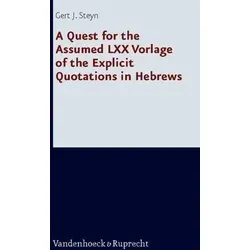 Steyn, G: Quest for the Assumed LXX Vorlage of the Explicit Forschungen zur Religion und Literatur des Alten und Neuen Testaments 235, Forschungen zur