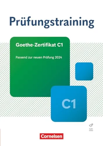 Prüfungstraining DaF - C1: Goethe-Zertifikat C1 Neubearbeitung - Deutsch als Fremdsprache - Umfassendes Übungsbuch mit Lösungen und praktischen Audios zum Download, optimal vorbereitet auf die neue Prüfung 2024.