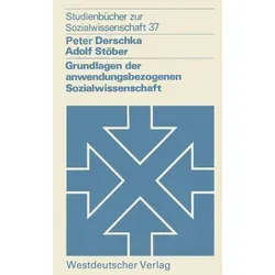 Grundlagen der anwendungsbezogenen Sozialwissenschaft von Peter Derschka / VS Verlag für Sozialwissenschaften / Taschenbuch
