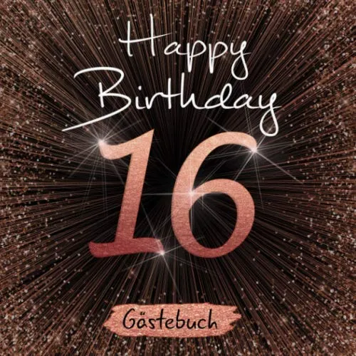 Happy Birthday: Gästebuch zum 16. Geburtstag I Schwarz und Rose Gold mit Glitzer I 80 Seiten für 40 geschriebene Glückwünsche, Widmungen und Fotos ... I Sweet sixteen I Geburtstagszubehör 16