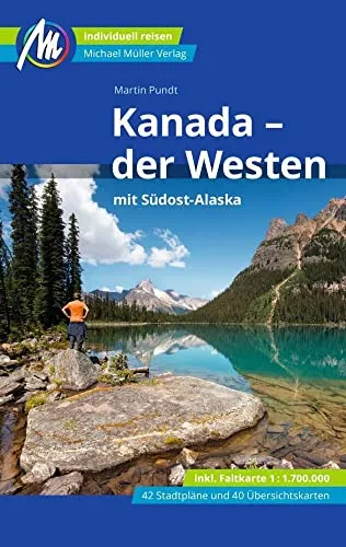 Kanada - der Westen mit Südost-Alaska Reiseführer - Freizeit, Haus & Garten: Entdecken Sie individuelle Reise-Tipps für unvergessliche Abenteuer in Kanada und Alaska.