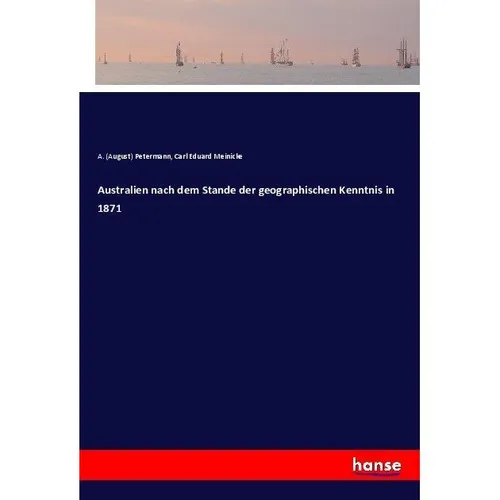 Hansebooks Australien nach dem Stande der geographischen Kenntnis in 1871 (Deutsch, Carl Eduard Meinicke, August Petermann, 2017) (55903109)
