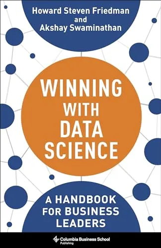 Winning with Data Science: Ein Leitfaden für Geschäftsleiter - Medienforschung und praxisnahe Strategien zur Nutzung von Daten für geschäftlichen Erfolg.