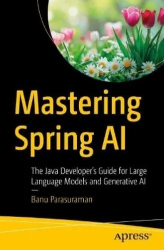 Mastering Spring AI: Der umfassende Leitfaden für Java-Entwickler - Informatik - Lernen Sie, wie Sie große Sprachmodelle und generative KI effektiv mit Spring AI einsetzen können.