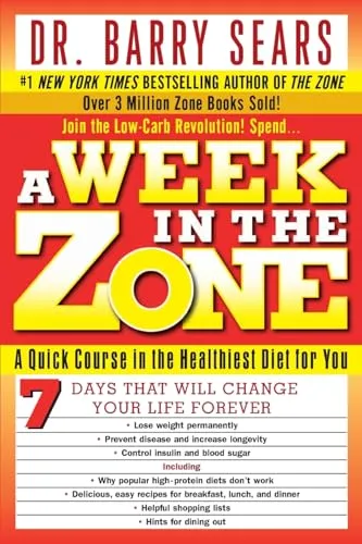 A Week in the Zone: A Quick Course in the Healthiest Diet for You: A Quick Course in the Healthiest Diet for You – Burn Body Fat, Fight Disease, and Increase Energy Without Hunger