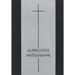 Trauer Kondolenz Beileidskarte mit Briefumschlag Kreuz Aufrichtige Anteilnahme