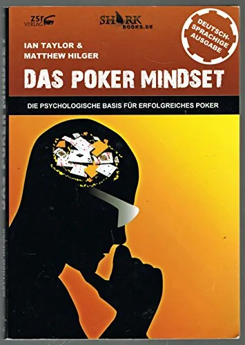 Das Poker Mindset: Die psychologische Basis für erfolgreiches Poker - Poker Buch zur Entwicklung der psychologischen Fähigkeiten, um erfolgreich im Spiel zu sein und emotionale Kontrolle zu erlangen.