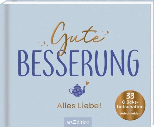 Gute Besserung – Alles Liebe!: 33 Glücksbotschaften zum Aufschneiden | Originelles Geschenk mit guten Wünschen zur Genesung