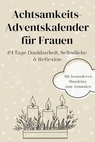 Achtsamkeits-Adventskalender für Frauen: 24 Tage Dankbarkeit, Selbstliebe & Reflexion | Adventskalender Buch zum Ausfüllen mit weihnachtlichen ... Balance in der hektischen Vorweihnachtszeit