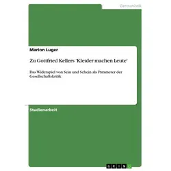 Zu Gottfried Kellers 'Kleider machen Leute' von Marion Luger / GRIN Verlag / Taschenbuch