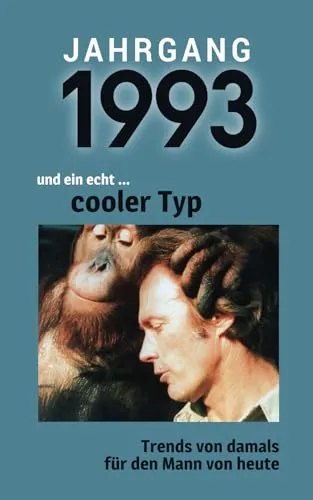 Jahrgang 1993 und ein echt ... cooler Typ: Das Geschenkbuch für Männer zum 30. Geburtstag