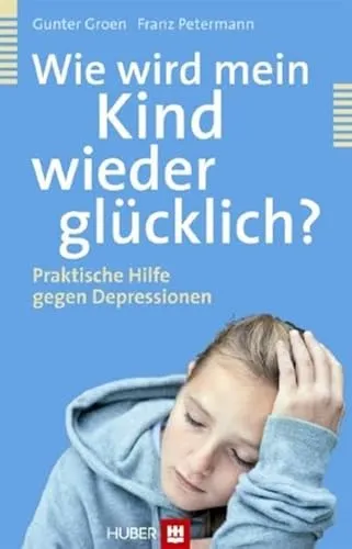 Wie wird mein Kind wieder glücklich?: Praktische Hilfe gegen Depressionen - Ratgeber zur Unterstützung von depressiven Kindern, bietet praktische Tipps für Eltern und Fachkräfte in der Kategorie Ingenieurwissenschaft & Technik.