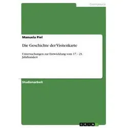 Die Geschichte der Visitenkarte von Manuela Piel / GRIN Verlag / Taschenbuch
