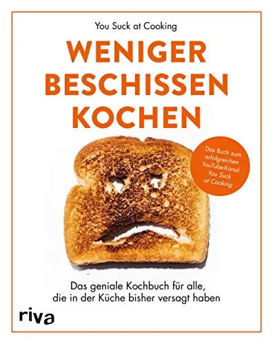 Weniger beschissen kochen: Das geniale Kochbuch für Küchenanfänger - Kochbuch für Anfänger, inspiriert vom beliebten YouTube-Kanal »You Suck at Cooking«, mit einfachen Rezepten und Tipps für stressfreies Kochen.