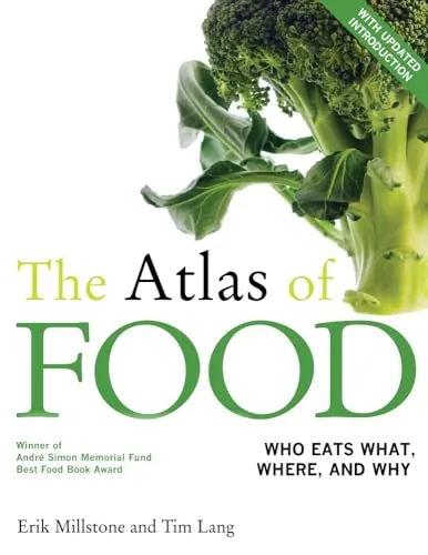 The Atlas of Food: With a New Introduction: Who Eats What, Where, and Why