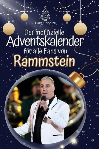 Der inoffizielle Adventskalender für alle Fans von Rammstein Luca Scholz
