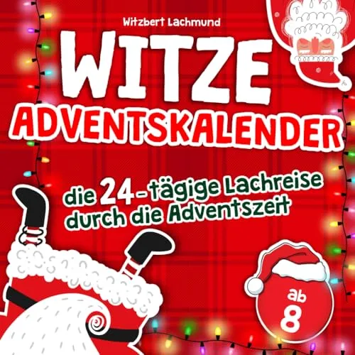Der Witze Adventskalender – die 24-tägige Lachreise durch die Adventszeit – das Adventskalender Buch für Kinder